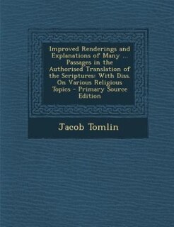 Couverture_Improved Renderings and Explanations of Many ... Passages in the Authorised Translation of the Scriptures