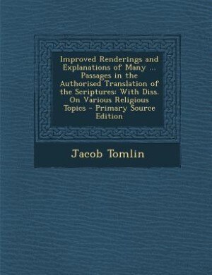 Couverture_Improved Renderings and Explanations of Many ... Passages in the Authorised Translation of the Scriptures
