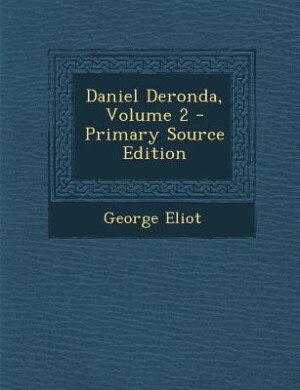 Daniel Deronda, Volume 2 - Primary Source Edition