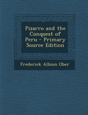 Front cover_Pizarro and the Conquest of Peru - Primary Source Edition