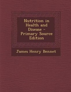Front cover_Nutrition in Health and Disease - Primary Source Edition