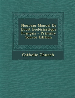 Front cover_Nouveau Manuel De Droit Ecclésiastique Français - Primary Source Edition