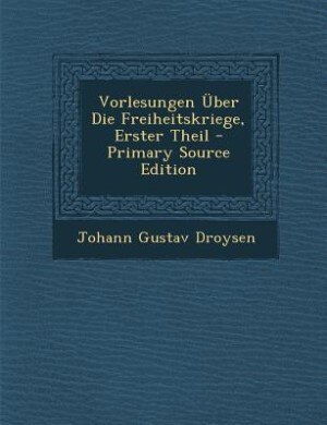 Couverture_Vorlesungen Über Die Freiheitskriege, Erster Theil - Primary Source Edition