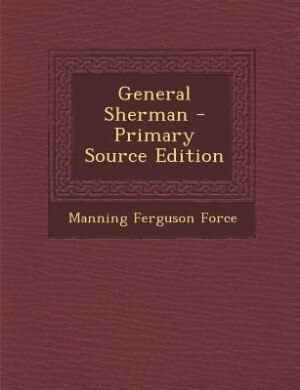 General Sherman - Primary Source Edition