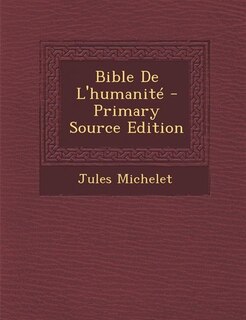 Couverture_Bible De L'humanit&eacute; - Primary Source Edition