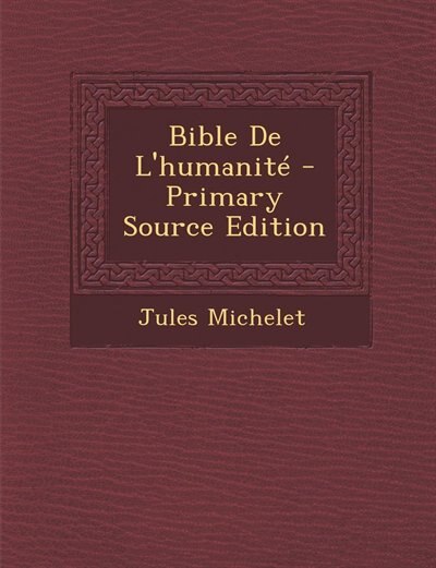 Couverture_Bible De L'humanit&eacute; - Primary Source Edition
