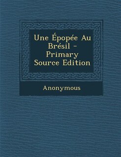 Couverture_Une Épopée Au Brésil - Primary Source Edition