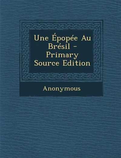 Couverture_Une Épopée Au Brésil - Primary Source Edition
