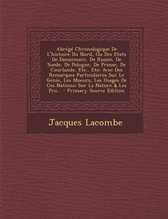 Front cover_Abrégé Chronologique De L'histoire Du Nord, Ou Des Etats De Dannemarc, De Russie, De Suede, De Pologne, De Prusse, De Courlande, Etc., Etc