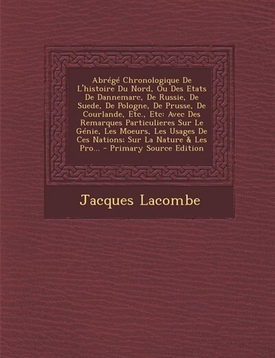 Front cover_Abrégé Chronologique De L'histoire Du Nord, Ou Des Etats De Dannemarc, De Russie, De Suede, De Pologne, De Prusse, De Courlande, Etc., Etc