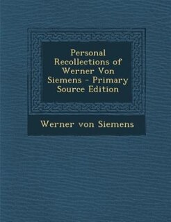 Couverture_Personal Recollections of Werner Von Siemens - Primary Source Edition