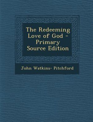 Couverture_The Redeeming Love of God - Primary Source Edition