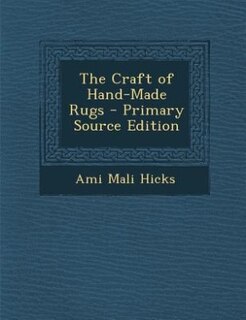 Front cover_The Craft of Hand-Made Rugs - Primary Source Edition