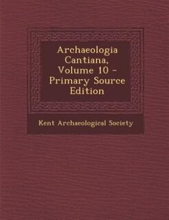 Front cover_Archaeologia Cantiana, Volume 10 - Primary Source Edition