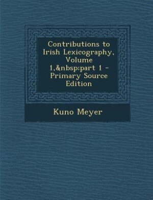 Couverture_Contributions to Irish Lexicography, Volume 1,&nbsp;part 1 - Primary Source Edition