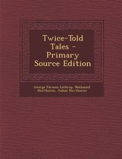 Front cover_Twice-Told Tales - Primary Source Edition