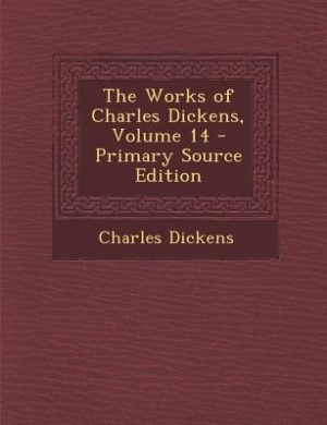 Couverture_The Works of Charles Dickens, Volume 14 - Primary Source Edition