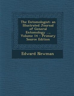 Couverture_The Entomologist; an Illustrated Journal of General Entomology ..., Volume 14 - Primary Source Edition