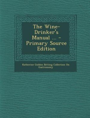 Front cover_The Wine-Drinker's Manual ... - Primary Source Edition