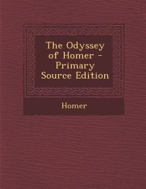 The Odyssey of Homer - Primary Source Edition