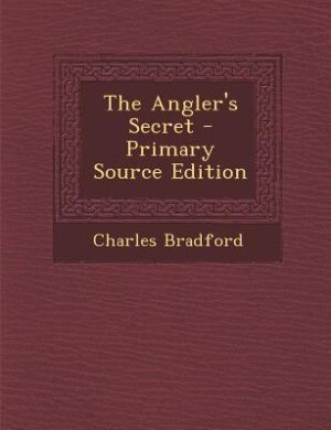 The Angler's Secret - Primary Source Edition