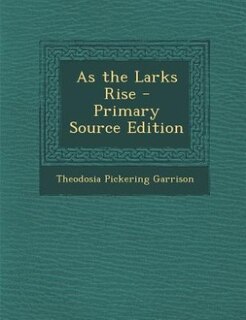 Couverture_As the Larks Rise - Primary Source Edition