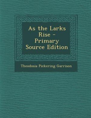 Couverture_As the Larks Rise - Primary Source Edition