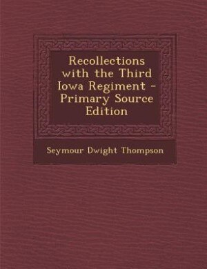 Front cover_Recollections with the Third Iowa Regiment - Primary Source Edition