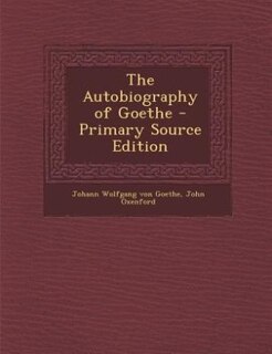 Couverture_The Autobiography of Goethe - Primary Source Edition