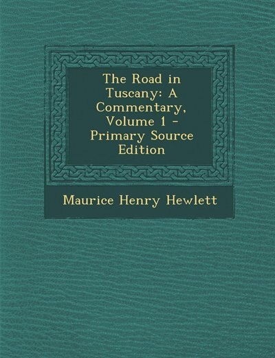 The Road in Tuscany: A Commentary, Volume 1 - Primary Source Edition
