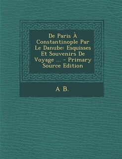 Front cover_De Paris À Constantinople Par Le Danube