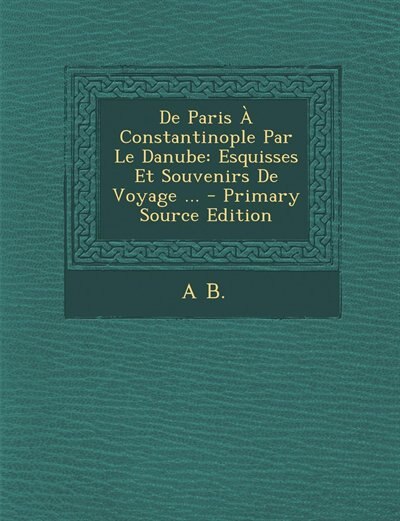 Front cover_De Paris À Constantinople Par Le Danube