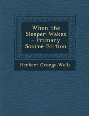 Couverture_When the Sleeper Wakes - Primary Source Edition