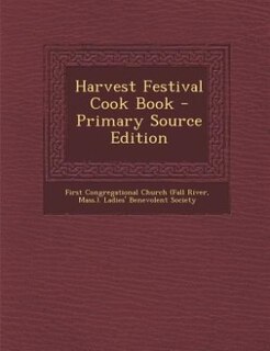 Harvest Festival Cook Book - Primary Source Edition