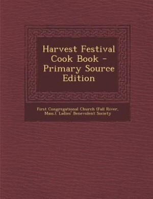 Harvest Festival Cook Book - Primary Source Edition