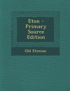 Eton - Primary Source Edition