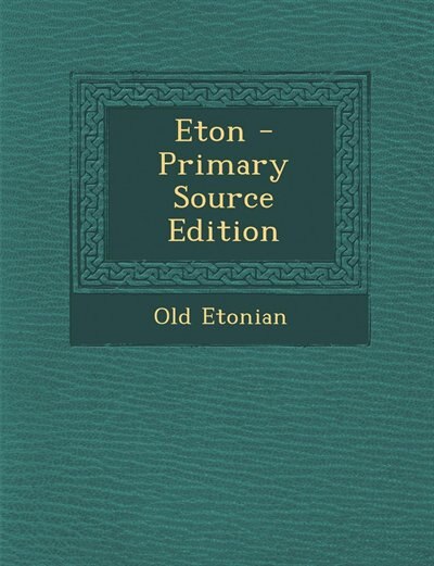Eton - Primary Source Edition