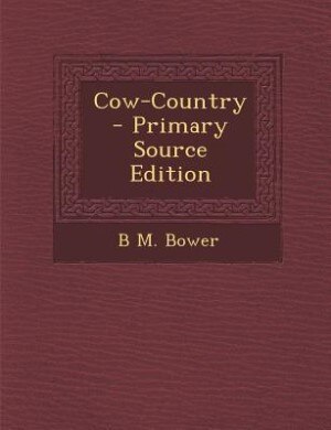 Cow-Country - Primary Source Edition