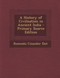 Front cover_A History of Civilisation in Ancient India - Primary Source Edition