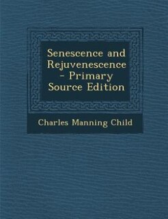Couverture_Senescence and Rejuvenescence - Primary Source Edition