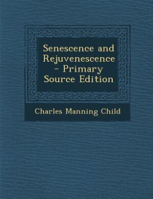 Couverture_Senescence and Rejuvenescence - Primary Source Edition