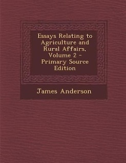 Front cover_Essays Relating to Agriculture and Rural Affairs, Volume 2 - Primary Source Edition