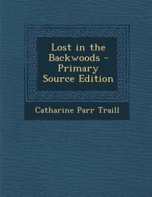 Lost in the Backwoods - Primary Source Edition