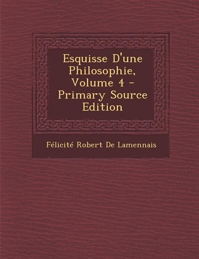 Front cover_Esquisse D'une Philosophie, Volume 4 - Primary Source Edition