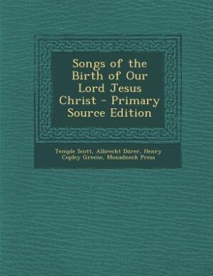 Front cover_Songs of the Birth of Our Lord Jesus Christ - Primary Source Edition