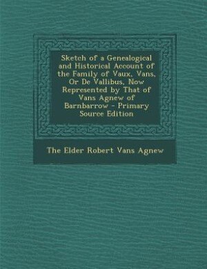 Front cover_Sketch of a Genealogical and Historical Account of the Family of Vaux, Vans, Or De Vallibus, Now Represented by That of Vans Agnew of Barnbarrow