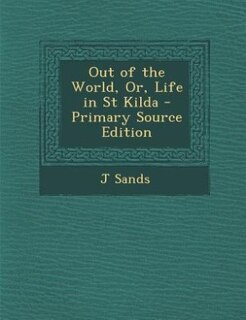 Out of the World, Or, Life in St Kilda
