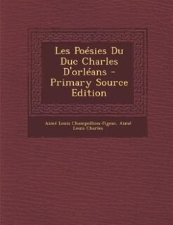Front cover_Les Poésies Du Duc Charles D'orléans - Primary Source Edition
