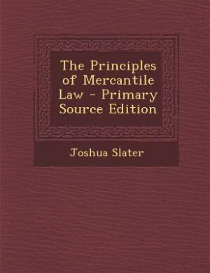 Front cover_The Principles of Mercantile Law - Primary Source Edition