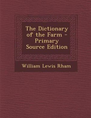 Front cover_The Dictionary of the Farm - Primary Source Edition